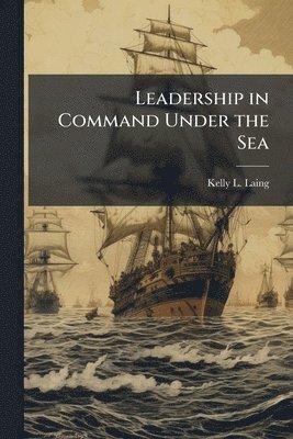 bokomslag Leadership in Command Under the Sea