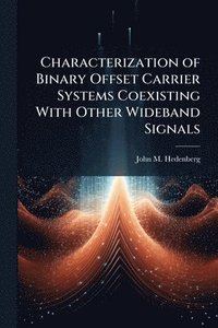 bokomslag Characterization of Binary Offset Carrier Systems Coexisting With Other Wideband Signals