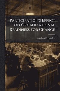 bokomslag Participation's Effect on Organizational Readiness for Change