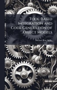 bokomslag Tool-Based Integration and Code Generation of Object Models