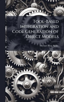 bokomslag Tool-Based Integration and Code Generation of Object Models