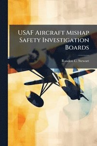 bokomslag USAF Aircraft Mishap Safety Investigation Boards