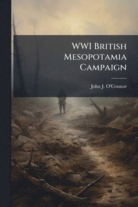 bokomslag WWI British Mesopotamia Campaign