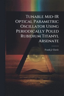 bokomslag Tunable Mid-IR Optical Parametric Oscillator Using Periodically Poled Rubidium Titanyl Arsenate