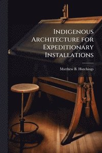 bokomslag Indigenous Architecture for Expeditionary Installations