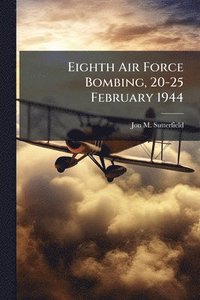 bokomslag Eighth Air Force Bombing, 20-25 February 1944