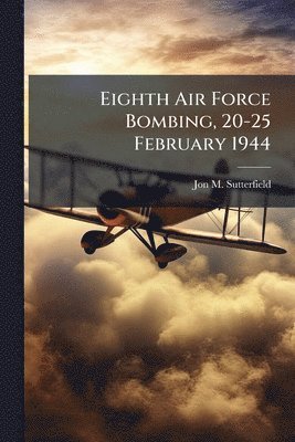 bokomslag Eighth Air Force Bombing, 20-25 February 1944