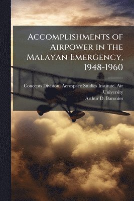 bokomslag Accomplishments of Airpower in the Malayan Emergency, 1948-1960