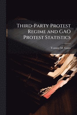 bokomslag Third-Party Protest Regime and GAO Protest Statistics