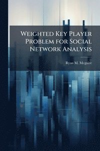 bokomslag Weighted Key Player Problem for Social Network Analysis