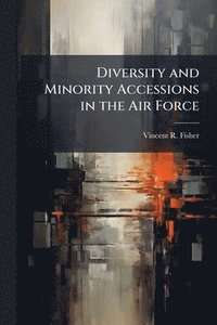 bokomslag Diversity and Minority Accessions in the Air Force