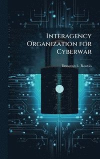 bokomslag Interagency Organization for Cyberwar
