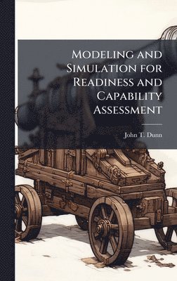 bokomslag Modeling and Simulation for Readiness and Capability Assessment