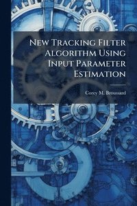 bokomslag New Tracking Filter Algorithm Using Input Parameter Estimation