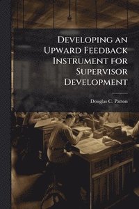 bokomslag Developing an Upward Feedback Instrument for Supervisor Development
