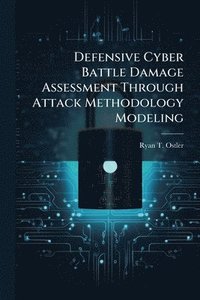 bokomslag Defensive Cyber Battle Damage Assessment Through Attack Methodology Modeling