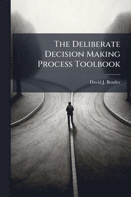 bokomslag The Deliberate Decision Making Process Toolbook
