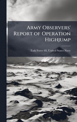 bokomslag Army Observers' Report of Operation Highjump