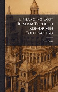 bokomslag Enhancing Cost Realism Through Risk-Driven Contracting