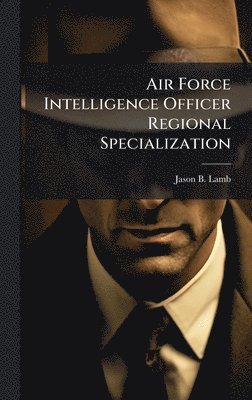 bokomslag Air Force Intelligence Officer Regional Specialization