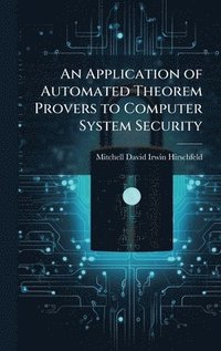 bokomslag An Application of Automated Theorem Provers to Computer System Security