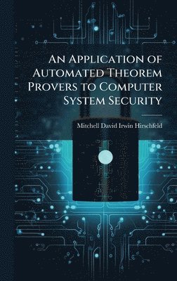 bokomslag An Application of Automated Theorem Provers to Computer System Security