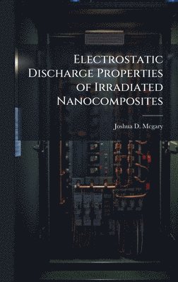 bokomslag Electrostatic Discharge Properties of Irradiated Nanocomposites