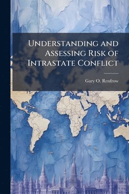 bokomslag Understanding and Assessing Risk of Intrastate Conflict