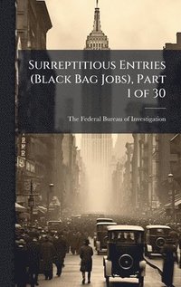 bokomslag Surreptitious Entries (Black Bag Jobs), Part 1 of 30