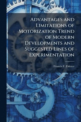 bokomslag Advantages and Limitations of Motorization Trend of Modern Developments and Suggested Lines of Experimentation
