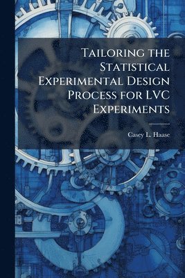 bokomslag Tailoring the Statistical Experimental Design Process for LVC Experiments