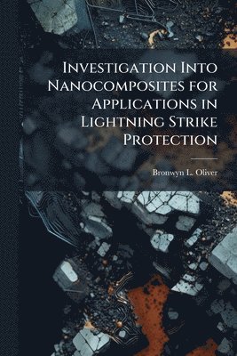 bokomslag Investigation Into Nanocomposites for Applications in Lightning Strike Protection