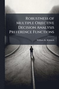bokomslag Robustness of Multiple Objective Decision Analysis Preference Functions