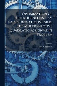 bokomslag Optimization of Heterogeneous UAV Communications Using the Multiobjective Quadratic Assignment Problem