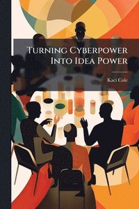 bokomslag Turning Cyberpower Into Idea Power