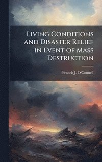 bokomslag Living Conditions and Disaster Relief in Event of Mass Destruction