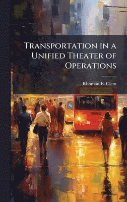 bokomslag Transportation in a Unified Theater of Operations