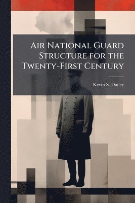 bokomslag Air National Guard Structure for the Twenty-First Century