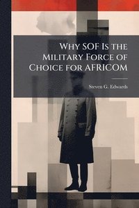 bokomslag Why SOF Is the Military Force of Choice for AFRICOM
