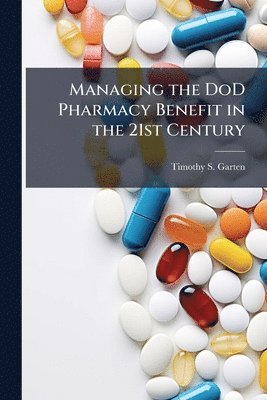 bokomslag Managing the DoD Pharmacy Benefit in the 21st Century