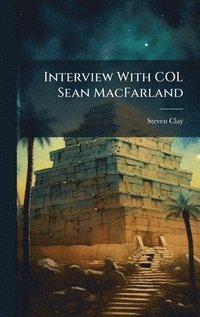 bokomslag Interview With COL Sean MacFarland