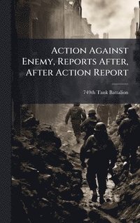 bokomslag Action Against Enemy, Reports After, After Action Report