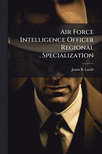 bokomslag Air Force Intelligence Officer Regional Specialization