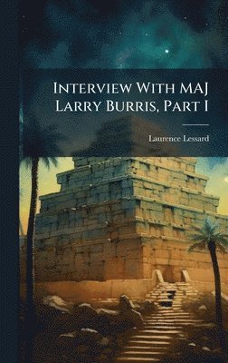 Interview With MAJ Larry Burris, Part I