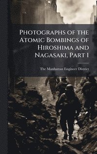bokomslag Photographs of the Atomic Bombings of Hiroshima and Nagasaki, Part 1