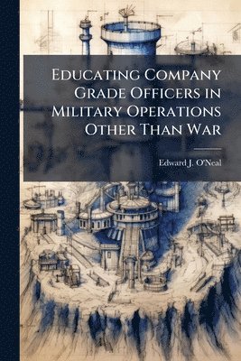 bokomslag Educating Company Grade Officers in Military Operations Other Than War