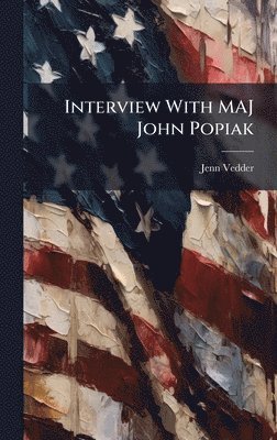Jenn Vedder - Interview With MAJ John Popiak, Inbunden