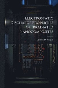 bokomslag Electrostatic Discharge Properties of Irradiated Nanocomposites