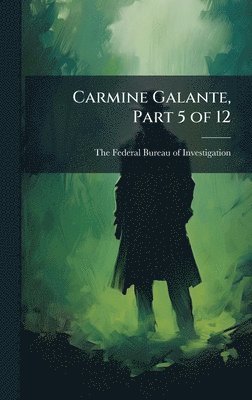 bokomslag Carmine Galante, Part 5 of 12