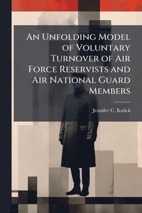bokomslag An Unfolding Model of Voluntary Turnover of Air Force Reservists and Air National Guard Members